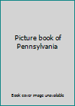 Unknown Binding Picture book of Pennsylvania Book