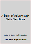 Hardcover A book of Advent with Daily Devotions Book