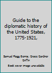 Hardcover Guide to the diplomatic history of the United States, 1775-1921, Book