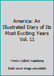 Hardcover America: An Illustrated Diary of Its Most Exciting Years Vol. 11 Book