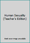 Unknown Binding Human Sexuality (Teacher's Edition) Book