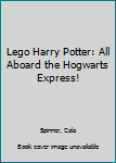 LEGO Harry Potter: All Aboard The Hogwarts Express!