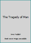 Paperback The Tragedy of Man Book