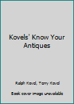Kovels' Know Your Antiques