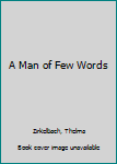 Paperback A Man of Few Words Book