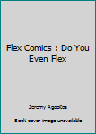 Paperback Flex Comics : Do You Even Flex Book