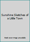 Hardcover Sunshine Sketches of a Little Town Book