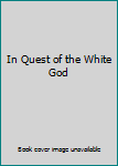 Hardcover In Quest of the White God Book