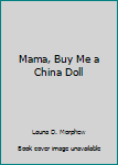 Hardcover Mama, Buy Me a China Doll Book