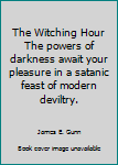 Paperback The Witching Hour The powers of darkness await your pleasure in a satanic feast of modern deviltry. Book