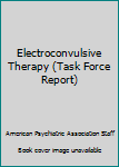 Paperback Electroconvulsive Therapy (Task Force Report) Book