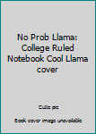 Paperback No Prob Llama: College Ruled Notebook Cool Llama cover Book