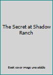 The Secret at Shadow Ranch