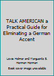 Hardcover TALK AMERICAN a Practical Guide for Eliminating a German Accent Book