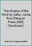 The Shadow of the Wind by Zafon, Carlos Ruiz [Penguin Press,2004] (Hardcover)