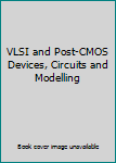 Hardcover VLSI and Post-CMOS Devices, Circuits and Modelling Book