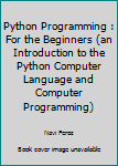 Paperback Python Programming : For the Beginners (an Introduction to the Python Computer Language and Computer Programming) Book
