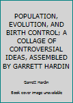 Paperback POPULATION, EVOLUTION, AND BIRTH CONTROL; A COLLAGE OF CONTROVERSIAL IDEAS, ASSEMBLED BY GARRETT HARDIN Book