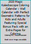 Paperback 2020 Magic Kaleidoscope Coloring Calendar : Wall Calendar with Perfect Geometric Patterns for Kids and Adults Featuring Special Bonus Pack with an Extra Pages for Coloring Book