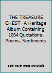 Hardcover THE TREASURE CHEST -A Heritage Album Containing 1064 Quotations, Poems, Sentiments Book