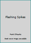 Flashing Spikes