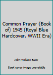 Common Prayer (Book of) 1945