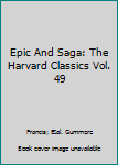 Hardcover Epic And Saga: The Harvard Classics Vol. 49 Book