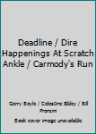 Unknown Binding Deadline / Dire Happenings At Scratch Ankle / Carmody's Run Book