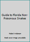 Paperback Guide to Florida Non-Poisonous Snakes Book