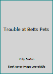 Paperback Trouble at Betts Pets Book