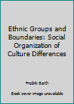 Hardcover Ethnic Groups and Boundaries: Social Organization of Culture Differences Book