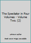 Unknown Binding The Spectator in Four Volumes - Volume Two. (2) Book