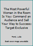 Paperback The Most Powerful Woman in the Room Is You: Command an Audience and Sell Your Way to Success; Target Exclusive Book