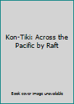 Hardcover Kon-Tiki: Across the Pacific by Raft Book