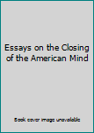 Essays on the Closing of the American Mind
