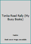 Board book Tonka Road Rally (My Busy Books) Book