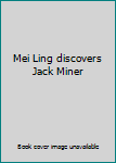 Paperback Mei Ling discovers Jack Miner Book