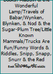 Best in Children's Books: Aladdin & the Wonderful Lamp/Travels of Babar/Wynken, Blynken, & Nod & the Sugar-Plum Tree/Little Known Mammals/Trucks Are Fun/Funny Words & Riddles, Snipp, Snapp, Snurr & th