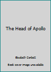 Hardcover The Head of Apollo Book