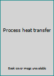 Hardcover Process heat transfer Book