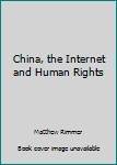 Hardcover China, the Internet and Human Rights Book
