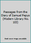 Hardcover Passages from the Diary of Samuel Pepys (Modern Library No. 103) Book