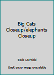 Paperback Big Cats Closeup/elephants Closeup Book