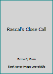 Hardcover Rascal's Close Call Book