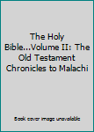 Hardcover The Holy Bible...Volume II: The Old Testament Chronicles to Malachi Book