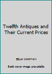 Paperback Twelfth Antiques and Their Current Prices Book