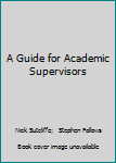 Paperback A Guide for Academic Supervisors Book