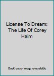 Paperback License To Dream: The Life Of Corey Haim Book