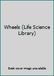 Hardcover Wheels (Life Science Library) Book