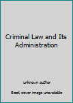 Hardcover Criminal Law and Its Administration Book